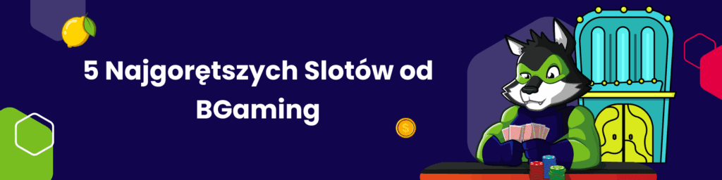 5 Najgorętszych Slotów od BGaming