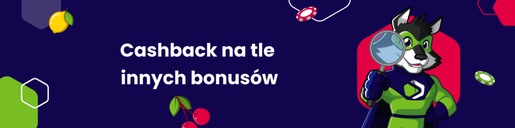 Cashback na tle innych bonusów
