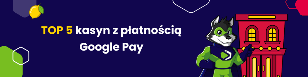 TOP 5 kasyn z płatnością Google Pay
