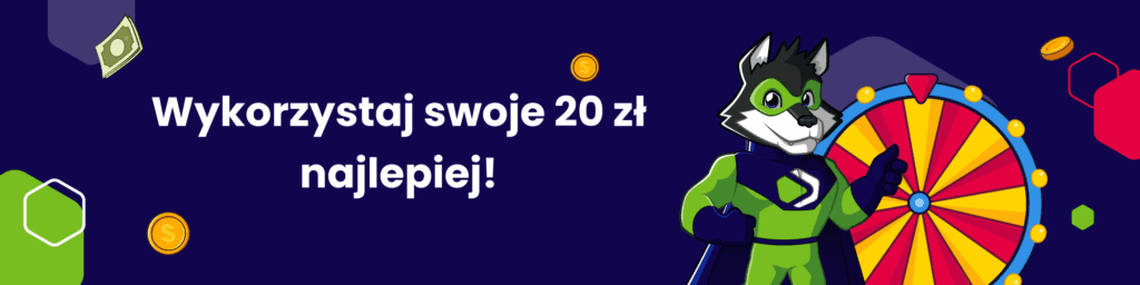 Wykorzystaj swoje 20 zł najlepiej!