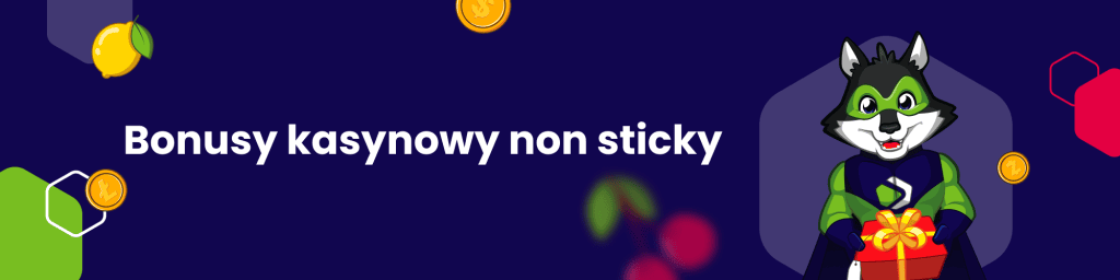 Bonusy kasynowy non sticky