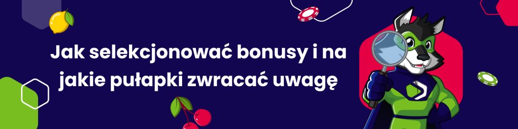 Jak selekcjonować bonusy i na jakie pułapki zwracać uwagę