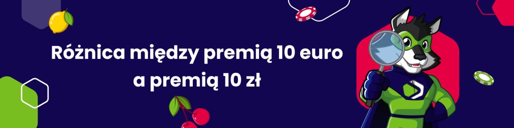 Różnica między premią 10 euro a premią 10 zł